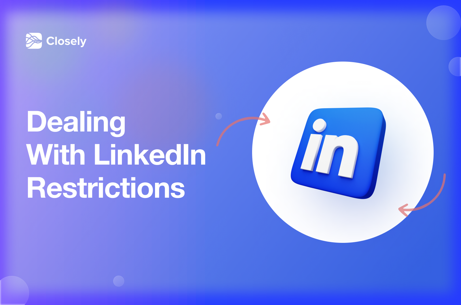 Dealing With LinkedIn Restrictions — Closely's Closely